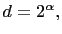 $ d=2^{\alpha},$