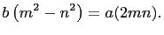 $\displaystyle b\left(m^2-n^2\right)=a(2mn).$