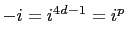 $ -i=i^{4d-1}=i^p$