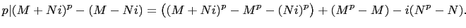 $\displaystyle p\vert(M+Ni)^p-(M-Ni)=\bigl((M+Ni)^p-M^p-(Ni)^p\bigr)+(M^p-M)-i(N^p-N).
$