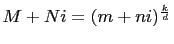 $ M+Ni=(m+ni)^{\frac{k}{d}}$