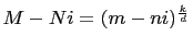 $ M-Ni=(m-ni)^{\frac{k}{d}}$