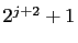 $ 2^{j+2}+1$