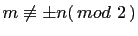 $ m
\not\equiv \pm n (  mod   2  )$