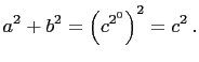 $\displaystyle a^2+b^2=\left(c^{2^0}\right)^2=c^2 .$