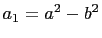 $ a_1=a^2-b^2$