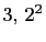 $ 3, 2^2$
