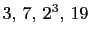 $ 3, 7, 2^3, 19$