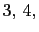 $ 3, 4,$