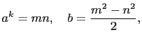 $\displaystyle a^k=mn,\quad b=\frac{m^2-n^2}{2},$