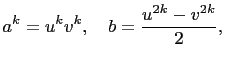 $\displaystyle a^k=u^k v^k,\quad b=\frac{u^{2k}-v^{2k}}{2},$