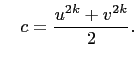$\displaystyle \quad c=\frac{u^{2k}+v^{2k}}{2}.$