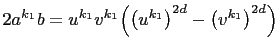 $\displaystyle 2a^{k_1}b=u^{k_1}v^{k_1}\Bigl(\left(u^{k_1}\right)^{2d}-\left(v^{k_1}\right)^{2d}\Bigr)$