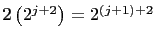 $ 2\left(2^{j+2}\right) = 2^{(j+1)+2}$