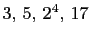 $ 3, 5, 2^4, 17$