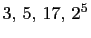 $ 3, 5, 17, 2^5$