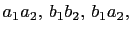 $ a_1a_2, b_1b_2, b_1a_2,$
