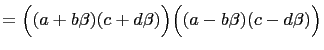 $\displaystyle =\Bigl((a+b\beta)(c+d\beta)\Bigr) \Bigl((a-b\beta)(c-d\beta)\Bigr)$