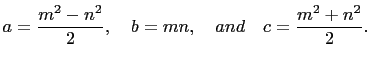 $\displaystyle a=\frac{m^2-n^2}{2}, \quad b=mn,\quad and \quad c=\frac{m^2+n^2}{2}.$
