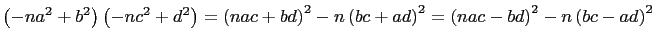 $\displaystyle \left(-na^2+b^2\right)\left(-nc^2+d^2\right)=\left(nac+bd\right)^2-n\left(bc+ad\right)^2= \left(nac-bd\right)^2-n\left(bc-ad\right)^2$