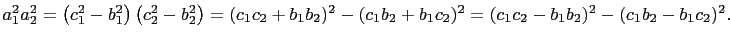 $ a_1^2a_2^2=\left(c_1^2-b_1^2\right)\left(c_2^2-b_2^2\right)=(c_1c_2+b_1b_2)^2-(c_1b_2+b_1c_2)^2=(c_1c_2-b_1b_2)^2-(c_1b_2-b_1c_2)^2.$