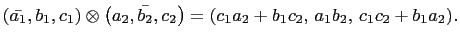 $ \left(\bar{a_1},b_1,c_1\right)\otimes\left(a_2,\bar{b_2},c_2\right)=
(c_1a_2+b_1c_2, a_1b_2, c_1c_2+b_1a_2).$