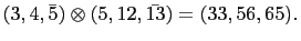 $ (3,4,\bar{5})\otimes(5,12,\bar{13})=(33,56,65).$