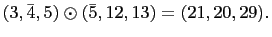 $ (3,\bar{4},5)\odot(\bar{5},12,13)=(21,20,29).$