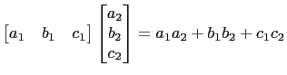 $\displaystyle \left[ \begin{matrix}a_1 & b_1 & c_1\end{matrix}\right]
\left[\begin{matrix}a_2\ b_2\ c_2\end{matrix}\right] =
a_1a_2+b_1b_2+c_1c_2
$