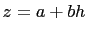$ z=a+bh$