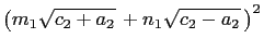 $\displaystyle \bigl(m_1\sqrt{c_2+a_2} +n_1\sqrt{c_2-a_2} \bigr)^2$