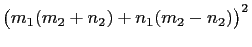 $\displaystyle \bigl(m_1(m_2+n_2)+n_1(m_2-n_2)\bigr)^2$