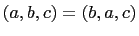 $ (a,b,c)=(b,a,c)$