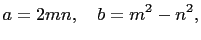 $\displaystyle a=2mn, \quad b=m^2-n^2,$