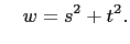 $\displaystyle \quad w=s^2+t^2.
$