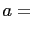$\displaystyle a=$