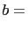 $\displaystyle b=$