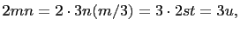 $\displaystyle 2mn=2\cdot 3n(m/3)=3\cdot 2st=3u,$