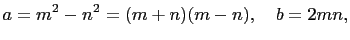 $\displaystyle a=m^2-n^2=(m+n)(m-n), \quad b=2mn,$