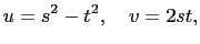 $\displaystyle u=s^2-t^2, \quad v=2st,$