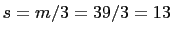 $ s=m/3=39/3= 13$