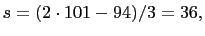 $ s=(2\cdot 101-94)/3=36,$
