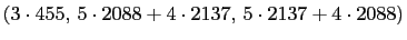 $\displaystyle (3\cdot 455, 5\cdot 2088+4\cdot 2137,  5\cdot 2137+4\cdot 2088)$