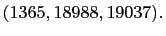 $\displaystyle (1365, 18988, 19037).$