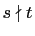 $ s\nmid t$