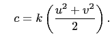 $\displaystyle \quad
c=k\left(\frac{u^2+v^2}{2}\right).
$