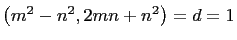 $ \left(m^2-n^2,2mn+n^2\right)= d=1$