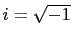 $ i=\sqrt{-1}$