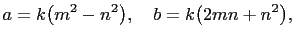 $\displaystyle a=k\bigl(m^2-n^2\bigr),\quad b=k\bigl(2mn+n^2\bigr), $