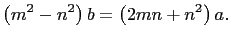 $\displaystyle \left(m^2-n^2\right)b=\left(2mn+n^2\right)a.$